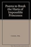 Poems to break the harts of impossible princesses