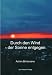 Durch den Wind - der Sonne entgegen