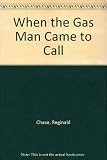 When the gas man came to call : memories of a retired gasman in the West Green and St. Ann's districts, London N15 : 1958-1963