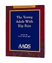 The Young Adult with Hip Pain (AAOS Monograph Series)