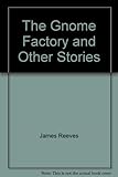 The gnome factory and other stories