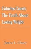 Calories Count: The Truth About Losing Weight