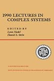  : 1990 Lectures In Complex Systems (Santa Fe Institute Studies in the Sciences of Complexity Lectures)