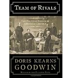 Team of Rivals: The Political Genius of Abraham Lincoln [ TEAM OF RIVALS: THE POLITICAL GENIUS OF ABRAHAM LINCOLN BY Goodwin, Doris Kearns ( Author ) Oct-25-2005