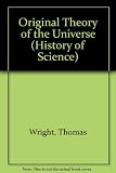 An original theory or new hypothesis of the Universe, 1750 : a facsimile reprint together with the first publication of 'A Theory of the Universe', 1734