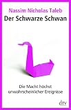 Der Schwarze Schwan: Die Macht h�chst unwahrscheinlicher Ereignisse
