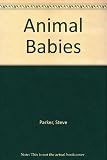 Animal babies : a habitat-by-habitat guide to how wild animals grow
