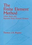 The Finite Element Method: Linear Static and Dynamic Finite Element Analysis (Dover Civil and Mechanical Engineering)