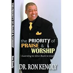 The Priority of Praise and Worship: Learning to Give Back to God