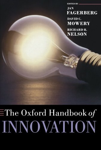 The Oxford Handbook of Innovation (Oxford Handbooks in Business and Management) by Jan Fagerberg (Editor), David C. Mowery (Editor), Richard R. Nelson (Editor) (19-Jan-2006) Paperback