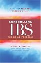Controlling IBS the Drug-Free Way: A 10-Step Plan for Symptom Relief