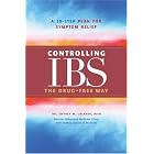 Controlling IBS the Drug-Free Way: A 10-Step Plan for Symptom Relief by Dr. Jeffrey M. Lackner