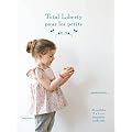 Total Liberty pour les petits - 25 mod�les de couture avec patrons � taille r�elle