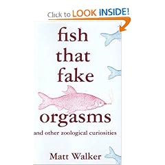 Fish That Fake Orgasms: And Other Zoological Curiosities
