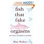 Fish That Fake Orgasms: And Other Zoological Curiosities