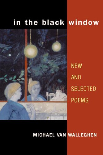 In the Black Window: New and Selected Poems (Illinois Poetry Series)