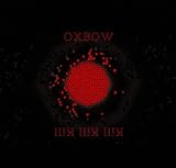 Oxbow & Kill Kill Kill