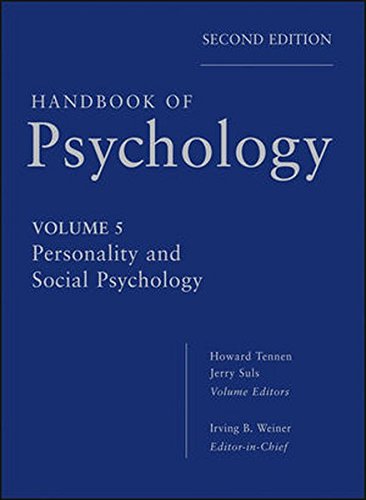 Handbook of Psychology, Personality and Social Psychology (Volume 5), by Irving B. Weiner, Howard A. Tennen, Jerry M. Suls