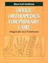 Office Orthopedics for Primary Care: Diagnosis and Treatment