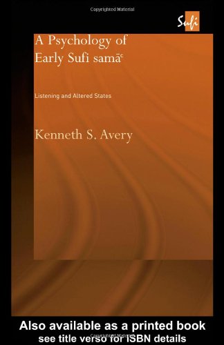 A Psychology of Early Sufi Samâ`: Listening and Altered States (Routledge Sufi Series)