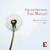 Ensemble Stirps Jesse Maurizio Croci Girolamo Frescobaldi : Fiori musicali