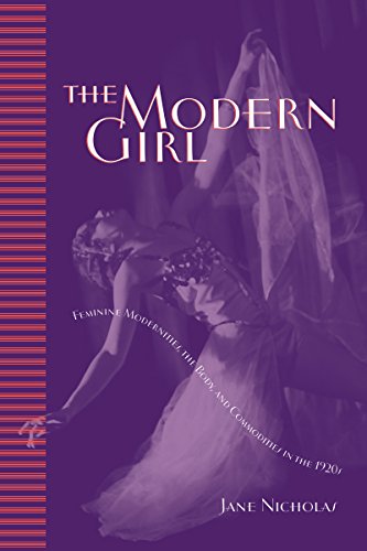 The Modern Girl: Feminine Modernities, the Body, and Commodities in the 1920s (Studies in Gender and History)