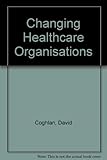 Changing healthcare organisations