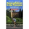 Rennradfahren in der Provence: 17 ausgew�hlte Touren inklusive Mt. Ventoux