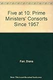 Five at 10 : prime ministers' consorts since 1957