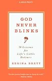 God Never Blinks: 50 Lessons for Lifes Little Detours