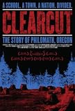 Clear Cut: The Story of Philomath, Oregon