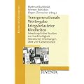 Transgenerationale Weitergabe kriegsbelasteter Kindheiten: Interdisziplin�re Studien zur Nachhaltigkeit historischer Erfahrungen �ber vier Generationen (Kinder des Weltkrieges)