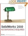 SolidWorks 2010: No Experience Required