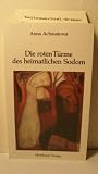 Die roten T&uuml;rme des heimatlichen Sodom: Gedichte - Russ - /Dt - Anna Achmatowa