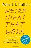 Weird Ideas That Work: How to Build a Creative Company