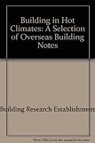 Building in hot climates : a selection of overseas building notes