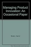 Managing product innovation : the views of five BNAC members