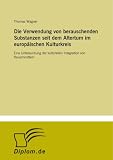 Die Verwendung von berauschenden Substanzen seit dem Altertum im europ�ischen Kulturkreis: Eine Untersuchung der kulturellen Integration von Rauschmitteln - Thomas Wagner