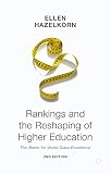Rankings and the reshaping of higher education : the battle for world-class excellence