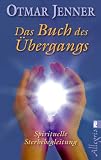 Bild zu: Das Buch des &Uuml;bergangs: Was wirklich geschieht, wenn wir sterben: Spirituelle Medizin und Sterbebegleitung
