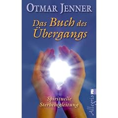 Das Buch des �bergangs: Was wirklich geschieht, wenn wir sterben: Spirituelle Medizin und Sterbebegleitung