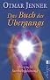 Das Buch des �bergangs: Was wirklich geschieht, wenn wir sterben: Spirituelle Medizin und Sterbebegleitung