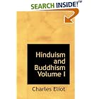 Click here to buy Hinduism and Buddhism Volume I: An Historical Sketch by  Charles Eliot.