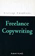 Freelance Copywriting (Writing Handbooks)