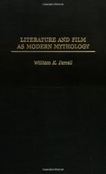 Literature and Film as Modern Mythology: