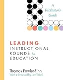 Leading Instructional Rounds in Education: A Facilitators Guide