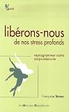 Lib�rons-nous de nos stress profonds : Reprogrammer notre corps-m�moire