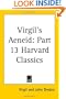 Virgil's Aeneid (Harvard Classics, Part 13) REPRODUCTION