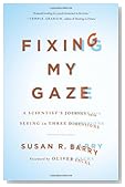 Fixing My Gaze: A Scientist's Journey Into Seeing in Three Dimensions