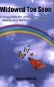 Widowed Too Soon: A Young Widow's Journey Through Grief, Healing, and Spiritual Transformation